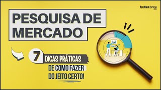 PESQUISA DE MERCADO  07 Dicas PRÁTICAS DE COMO FAZER DO Jeito Certo [upl. by Congdon]