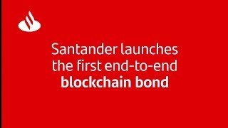 Santander launches the first endtoend blockchain bond  Santander Bank [upl. by Giule]