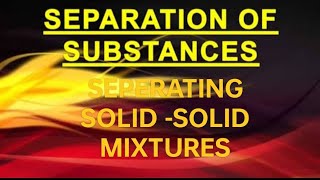 Separation of Substances  Separating Solid Solid Mixtures [upl. by Presber]