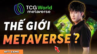 TCG World MetaVerse  Một Thế Giới Ảo Trong Tương Lai Mới  NFT Game [upl. by Dobb]