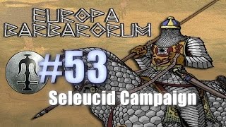 SELEUCID CAMPAIGN  EUROPA BARBARORUM  Rome Total War 53 [upl. by Roxie273]