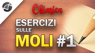 Esercizi sulle Moli  Parte 1  Lezioni di Chimica [upl. by Anatole370]