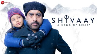 Shivaay  A Song of Belief  Official Music Video  Kavya Harkawat amp Anup Kumar Jhambani [upl. by Wixted]