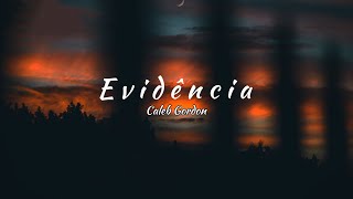 Caleb Gordon  Evidence tradução [upl. by Camarata]