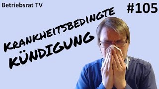 Krankheitsbedingte Kündigung  Betriebsrat TV Folge 105 [upl. by Renruojos]