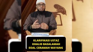 Klarifikasi Ustaz Khalid Basalamah Soal Ceramah Wayang [upl. by Naujyt]