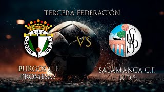 🔴EN DIRECTO BURGOS CF PROMESAS  SALAMANCA CF UDS 3ª RFEF [upl. by Erodisi]