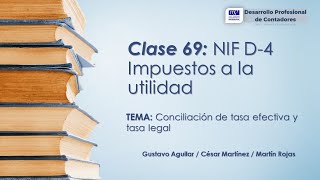 Clase 69 NIF D4  Conciliación de la tasa efectiva vs tasa legal [upl. by Aihc]