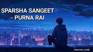 New Nepali song  SPARSHA SANGEET Lyricsby Purna Rai amp Dajubhaiharu purnarai1997 [upl. by Llenrahs]