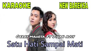 Satu Hati Sampai Mati Karaoke Gerry Mahesa ft Jihan Audy New Bareksa [upl. by Auston]