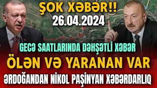 TƏCİLİ Əsas Xəbərlər 26042024 Xəbər Bələdcisi xeberler son xeberler bugun 2024 [upl. by Gabrielson]