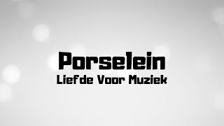 Liefde Voor Muziek  Porselein  Lyrics [upl. by Buckler]