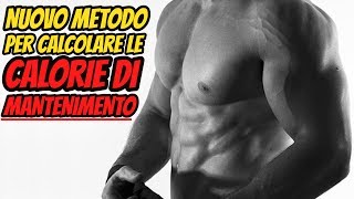 NUOVO METODO Come CALCOLARE Le CALORIE Di MANTENIMENTO [upl. by Cornela]