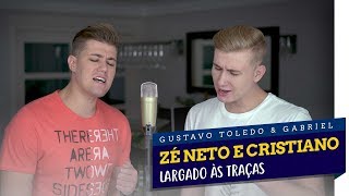 GTG  LARGADO ÀS TRAÇAS COVER ZÉ NETO E CRISTIANO [upl. by Soloman]