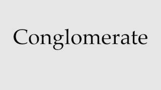 How to Pronounce Conglomerate [upl. by Kris700]