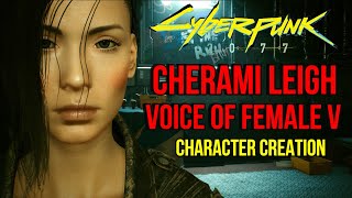 Cyberpunk 2077 Cherami Leigh Female V Voice Actress Character Creation [upl. by Amandie]