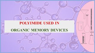 Polyimide Used in Organic Memory Devices [upl. by Esoranna]