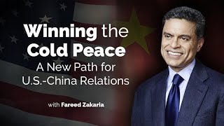 Winning the Cold Peace A New Path for USChina Relations with Fareed Zakaria [upl. by Kamilah225]