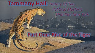 Tammany Hall the political machine that ran New York Part 1 Rise of the Tiger [upl. by Eaj]