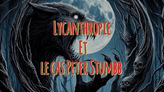 Lycanthropie et le cas Peter Stumbb [upl. by Htenywg126]