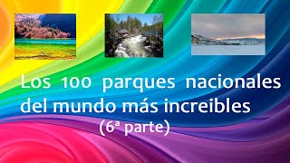 Los 100 parques nacionales del mundo más increíbles 6ª parte Laurico [upl. by Rosco]