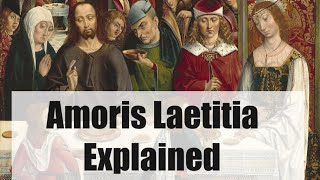 Amoris Laetitia Explained [upl. by Irrab]