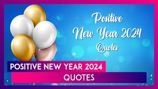 Happy And Prosperous New Year 2024 Positive Quotes And Messages To Share With Your Loved Ones [upl. by Adohr]