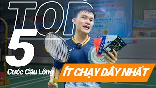 Thế Nào Là CƯỚC ÍT CHẠY DÂY  Top 5 Cước Cầu Lông Ít Chạy Dây Tốt Nhất Thị Trường [upl. by Naam181]