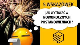 Postanowienia noworoczne  5 wskazówek które pomogą Ci wytrwać [upl. by Ellehcin]