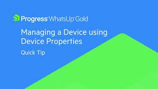 Quick Tip Managing a Device using Device Properties in WhatsUp Gold [upl. by Annaiek]