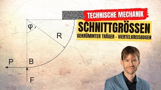 Schnittgrößen am gekrümmten Träger  Viertelkreisbogen Statik Technische Mechanik [upl. by Kunin289]