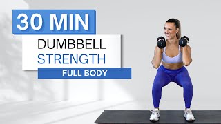 30 min DUMBBELL STRENGTH WORKOUT  Full Body  No Repeats  Warm Up and Cool Down Included [upl. by Aitnwahs]