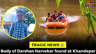 Tragic news 😭 Body of Darshan Narvekar found at Khandepar [upl. by Nylyrehc]