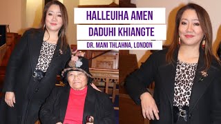 DADUHI KHIANGTE  HALLELUIAH AMEN  Dr Mani thlahna London to Mizoram [upl. by Sellma]