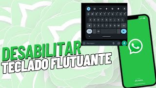 Como Desabilitar o Teclado Flutuante No WhatsApp [upl. by Ordep179]