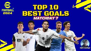 TOP 10 BEST GOALS Matchday 7  eFootball 2024 Mobile [upl. by Pearse]