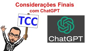 7 Considerações Finais Conclusão com ChatGPT para TCC abnt [upl. by Kenzi]