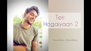 Teri Hogaiyaan 2Ayushman ChaudharyCover SongVishal MishraBroken But Beautiful Season 3ALTBalaji [upl. by Etnoled159]