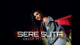 Anush Petrosyan  Sere Suta [upl. by Antonia]