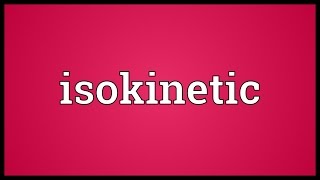 Isokinetic Meaning [upl. by Stulin]