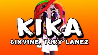 6IX9INE  KIKA ft Tory Lanez Lyric Video [upl. by Inilam89]