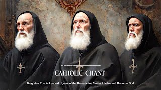 Gregorian Chants  Sacred Hymns of the Benedictine Monks  Praise and Honor to God [upl. by Cinelli]