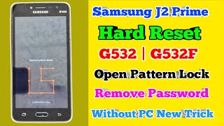 Samsung J2 Prime Hard Reset  G532G Open Pattern Lock  G532F Remove Password Without Pc New Trick [upl. by Natica]