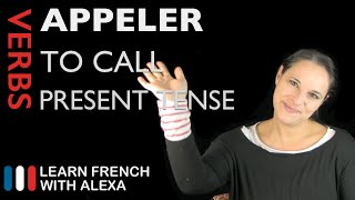 Appeler to call — Present Tense French verbs conjugated by Learn French With Alexa [upl. by Marb500]