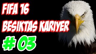 Fifa 16  Beşiktaş Kariyeri  Bölüm 3  KARTAL GOL GOL GOLLLL [upl. by Colene402]