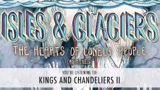 Isles amp Glaciers  Kings and Chandeliers II [upl. by Thoma997]