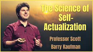 The Science of SelfActualization  Professor Scott Barry Kaufman [upl. by Anidene714]