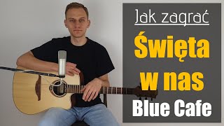 275 Jak zagrać na gitarze Święta w nas  Blue Cafe  JakZagracpl [upl. by Gnous]