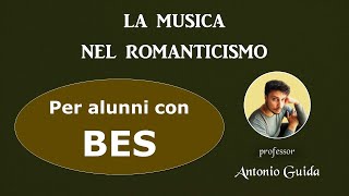 Il Romanticismo musicale Lezione per alunni con BES del prof Antonio Guida [upl. by Rehptosirhc]