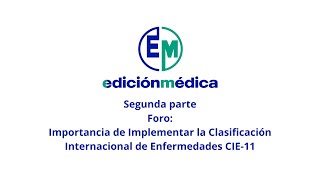 Importancia de Implementar la Clasificación Internacional de Enfermedades CIE 11 Parte 2 [upl. by Nnednarb]